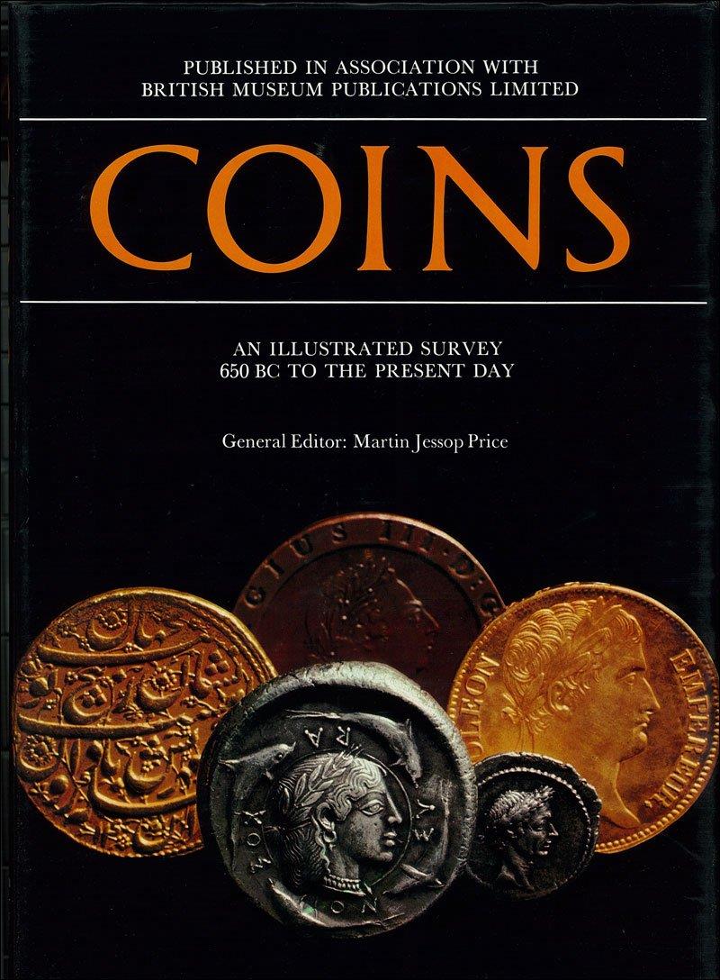 Coins: An Illustrated Survey, 650 B.C.to the Present Day