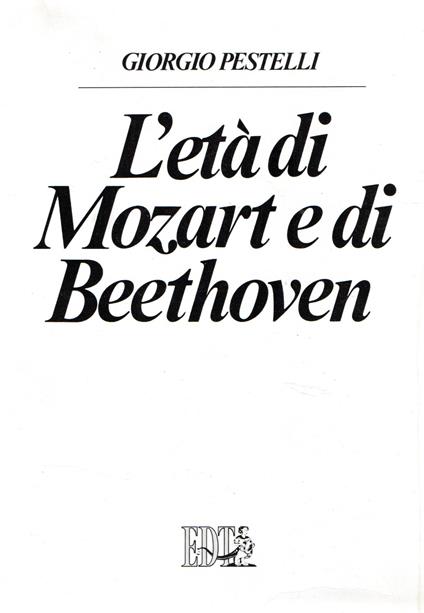 L' età di Mozart e di Beethoven - Giorgio Pestelli - copertina