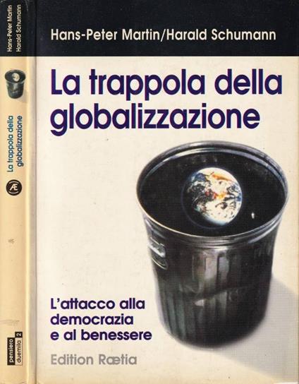 La trappola della globalizzazione. L'attacco alla democrazia e al benessere - copertina