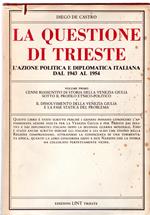 La questione di Trieste. L'azione politica e diplomatica italiana dal 1943 al 1954