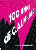 I cento anni della Sezione di Milano del Club Alpino Italiano 1873-1973