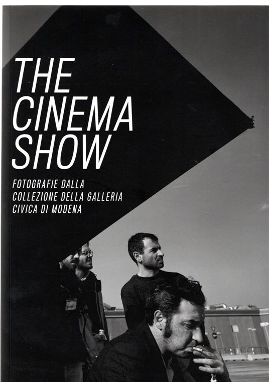 The Cinema Show, Fotografie dalla collezione della Galleria Civica di Modena - copertina