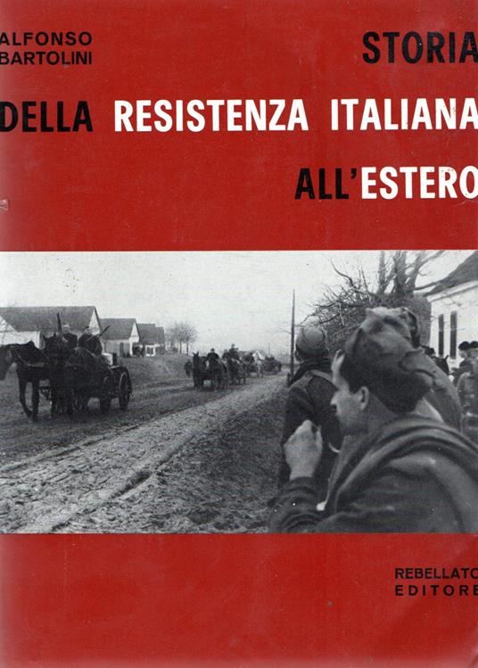 Storia della resistenza italiana all'estero - Alfonso Bartolini - copertina