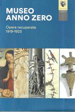 Museo Anno Zero. Opere recuperate 1919 - 1923 (Catalogo della Mostra - Torino, 2023/2024)