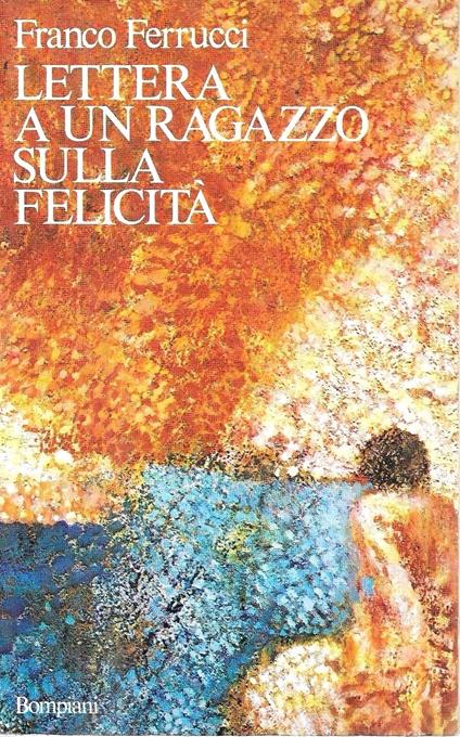 Lettera a un ragazzo sulla felicità - Franco Ferrucci - copertina