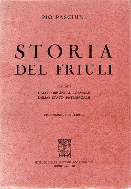 Storia del Friuli : Dalle origini al formarsi dello stato patriarcale (vol.1) - Pio Paschini - copertina