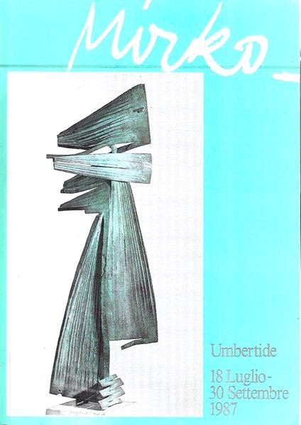 Mirko. Catalogo della Mostra - Umbertide, 18 luglio / 30 settembre 1987 - copertina