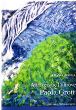Paola Grott: attraversare l'altrove: dipinti e disegni