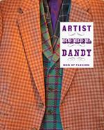 Artist / Rebel / Dandy: Men of Fashion