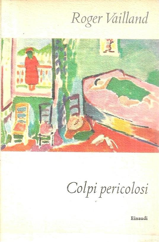 Colpi pericolosi - Roger Vailland - copertina