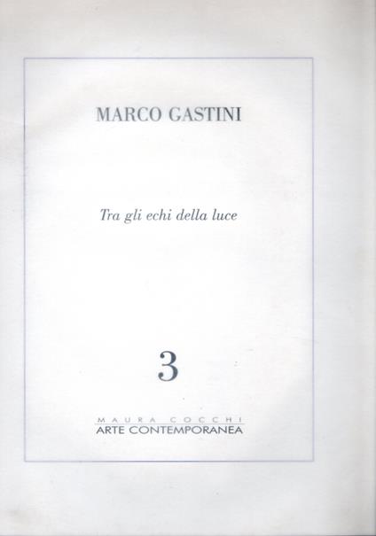 Tra gli echi della luce - Marco Gastini - copertina