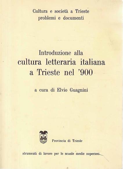 Introduzione alla cultura letteraria italiana a Trieste nel '900 - Elvio Guagnini - copertina