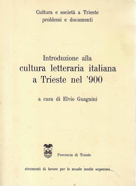 Introduzione alla cultura letteraria italiana a Trieste nel '900 - Elvio Guagnini - copertina