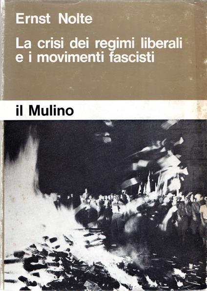 La crisi dei regimi liberali e i movimenti fascisti - Ernst Nolte - copertina