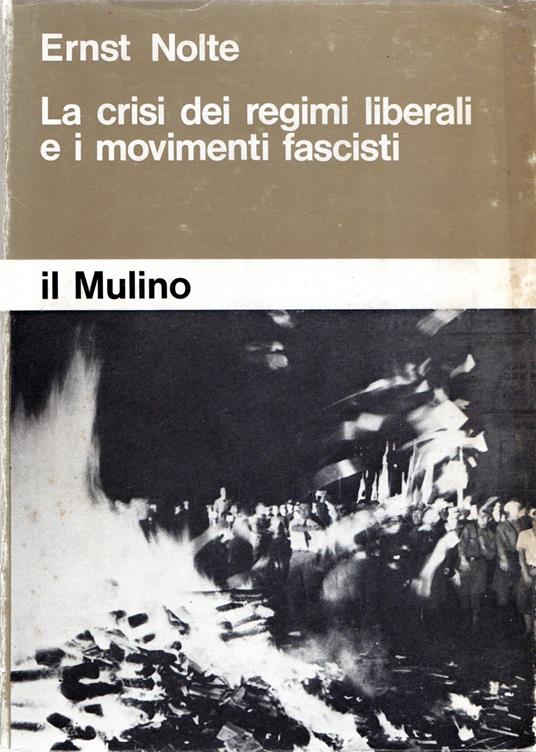 La crisi dei regimi liberali e i movimenti fascisti - Ernst Nolte - copertina