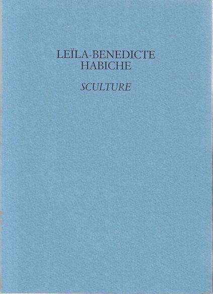 Leïla- Benedicte Habiche. Sculture - copertina