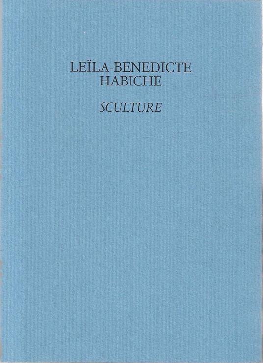 Leïla- Benedicte Habiche. Sculture - copertina