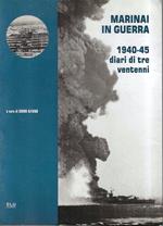 Marinai in guerra. 1940-45: diari di tre ventenni