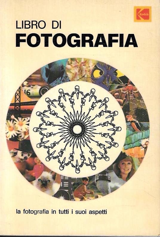 Libro di fotografia: la fotografia in tutti i suoi aspetti - copertina
