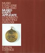 Museo di arti applicate. Strumenti scientifici. Orologi (Collana 