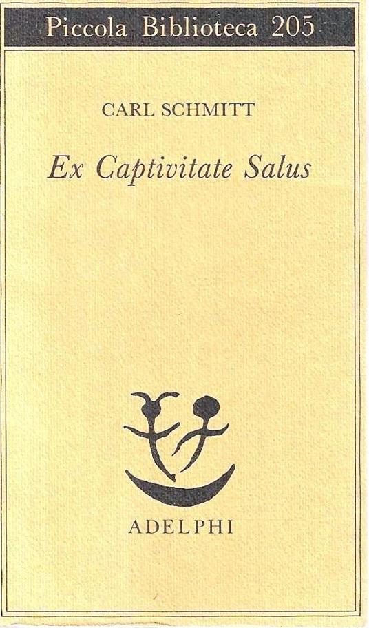 Ex Captivitate Salus. Esperienze degli anni 1945-47 - Carl Schmitt - copertina