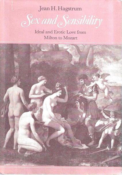 Sex and Sensibility: Ideal and Erotic Love from Milton to Mozart - copertina