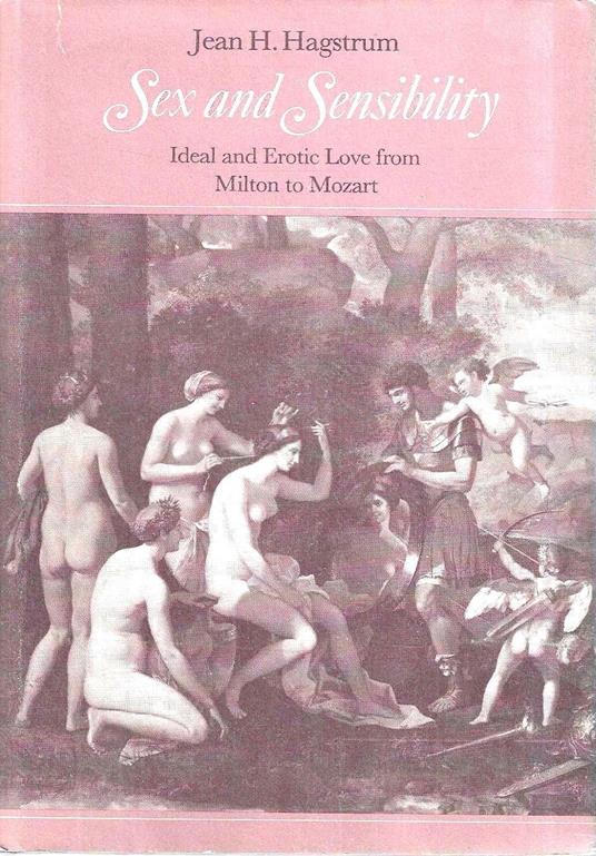 Sex and Sensibility: Ideal and Erotic Love from Milton to Mozart - copertina