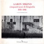 Aaron Siskind. Cinquant'anni di fotografia 1931-1981