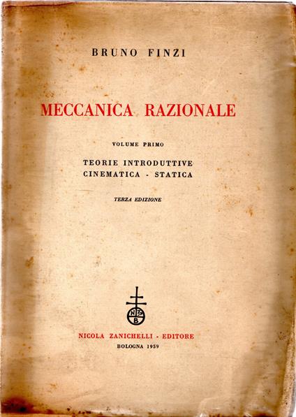 Meccanica razionale : Teorie introduttive - Cinematica - Statica (Vol. Primo) - Bruno Finzi - copertina