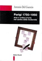 Parigi 1750-1950 : Arte e critica d'arte nel centro della modernita