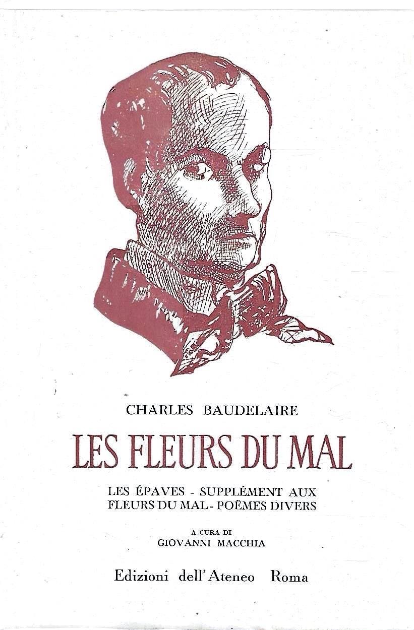 Les Fleurs du Mal. Les épaves - Supplement aux fleurs du mal - Poémes divers