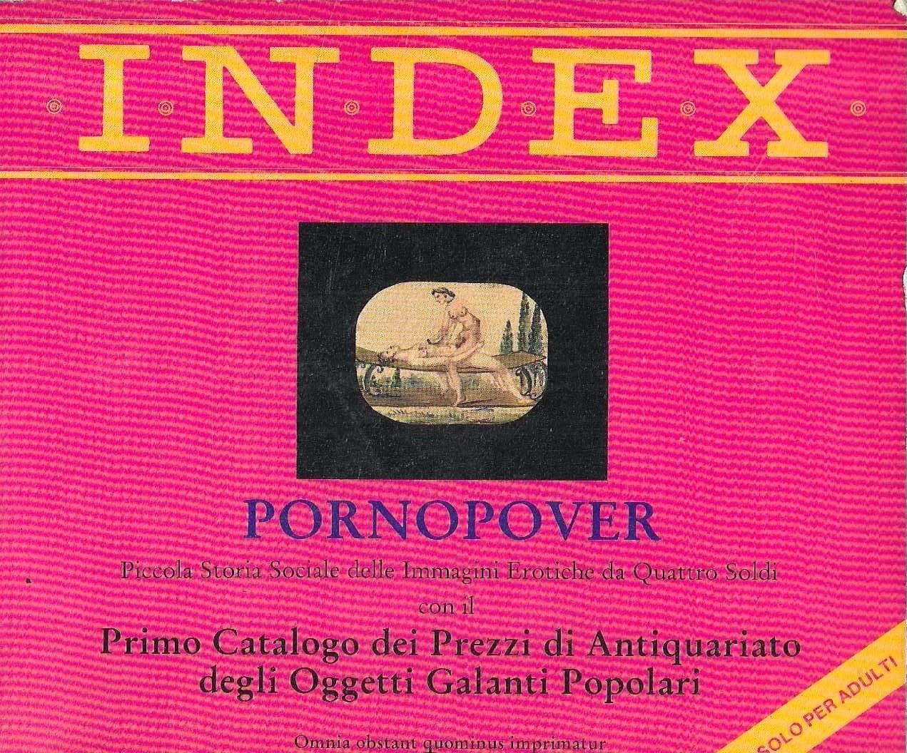 Pornopover. Piccola storia sociale delle immagini erotiche da quattro soldi. Volume I - 1850/1940 (Index n.6)