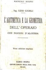 L' aritmetica e la geometria dell'operaio con nozioni di algebra (Manuali Hoepli)