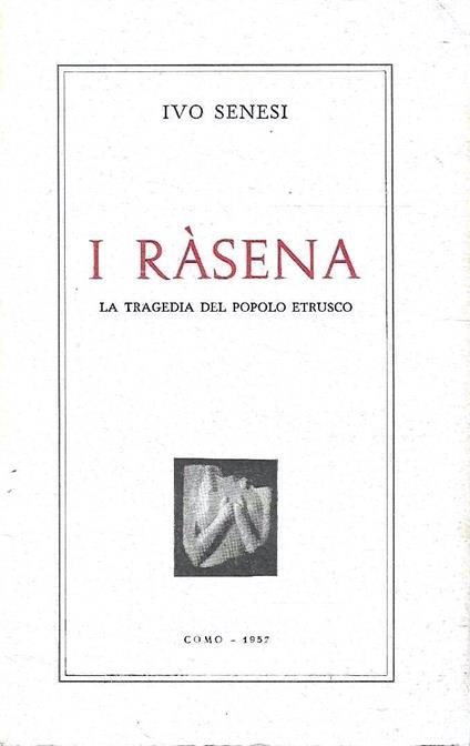 Autografato ! I Ràsena. La tragedia del popolo etrusco - Ivo Senesi - copertina