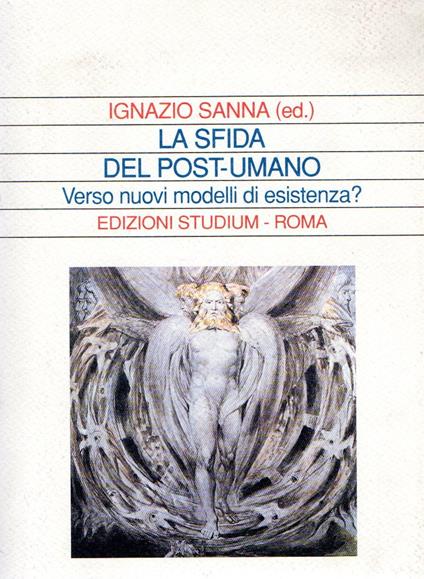La sfida del post.umano : Verso nuovi modelli di esistenza? - Ignazio Sanna - copertina