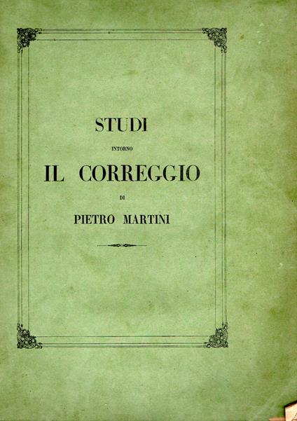 Studi intorno il Correggio - Pietro Martini - copertina