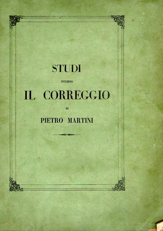 Studi intorno il Correggio - Pietro Martini - copertina