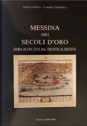 Messina nei secoli d'oro . Storia di una città dal Trecento al Seicento - copertina