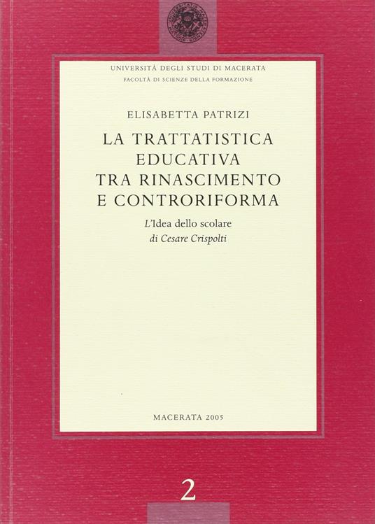La trattatistica educativa tra Rinascimento e Controriforma. L'«Idea dello Scolare» di Cesare Crispolti - copertina