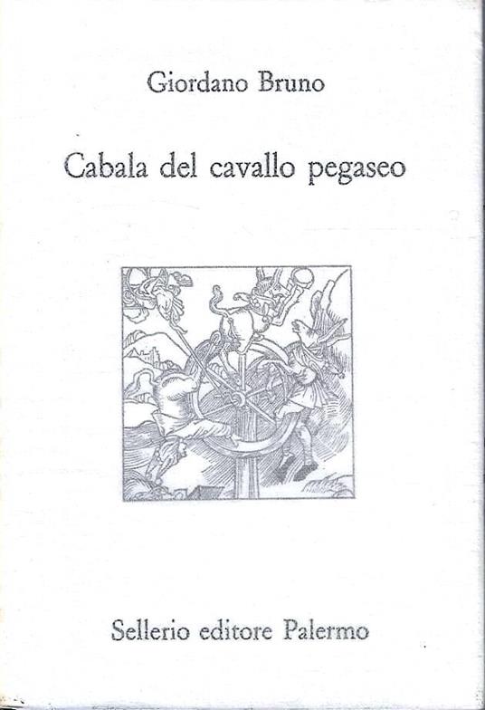 Cabala del cavallo pegaseo. Con l'aggiunta dell' "Asino cillenico" - Giordano Bruno - copertina