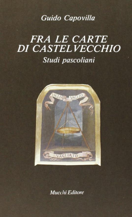 Fra le carte di Castelvecchio. Studi pascoliani - copertina