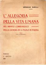L' allegoria della vita umana : Nel dipinto correggesco della camera di S. Paolo in Parma