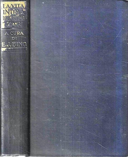La vita intima dell'ultimo Zar. Carteggio inedito fra Nicola II e l'Imperatrice Madre Maria Feodorovna - Andrea Damiano - copertina