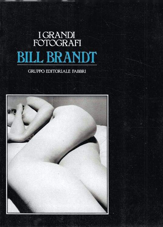 Bill Brandt (Collana "I Grandi Fotografi") - Romeo Martinez - copertina