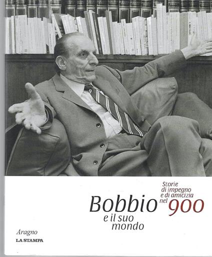 Bobbio e il suo mondo.Storie di impegno e di amicizia nel 900 (Catalogo della Mostra - Torino, 2009/2010) - Paola Agosti - copertina