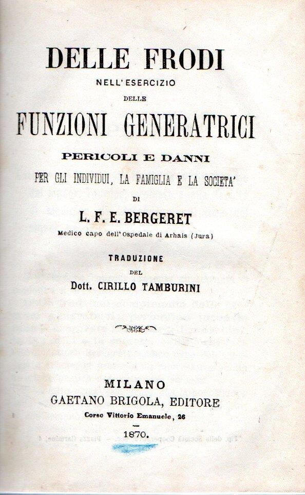 Delle Frodi nell'esercizio delle Funzioni Generatrici pericoli e danni per gli individui, la famiglia e la società di L.F.E. Bergeret