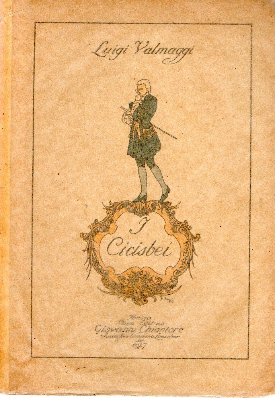 I Cicisbei : Contributo alla storia del costume italiano nel sec. XVIII