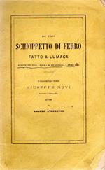 Di uno schioppetto di ferro fatto a lumaca, esistente nella Rocca di Guastalla l'anno 1746 [i.e. 1476] : al chiarissimo signor cavaliere Giuseppe Novi, maggiore d'artiglieria