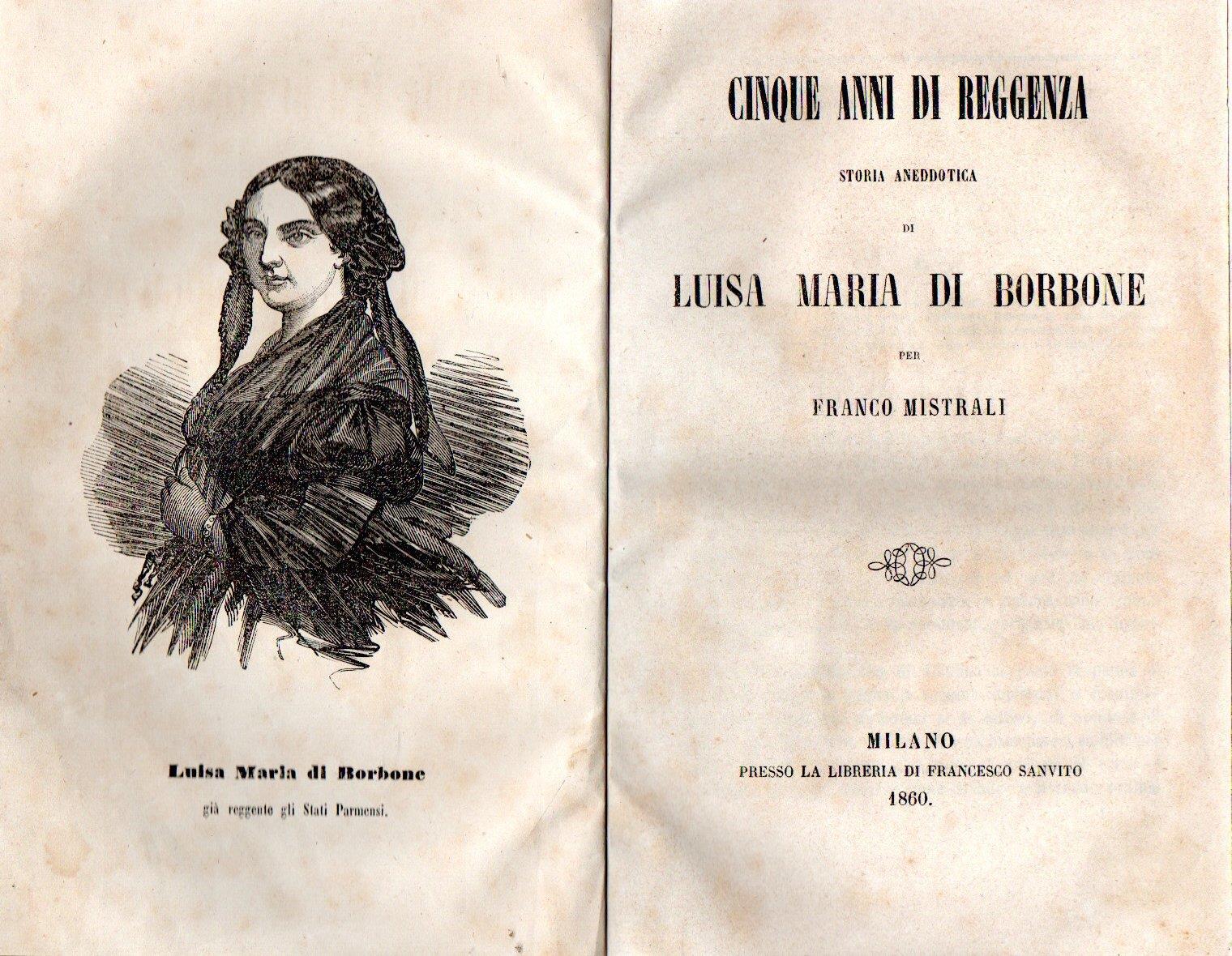 Cinque anni di reggenza storia aneddotica di Luisa Maria di Borbone