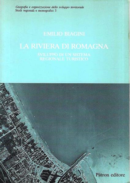 La riviera di Romagna. Sviluppo di un sistema regionale turistico - Emilio Biagini - copertina
